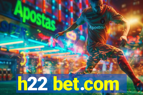 h22 bet.com